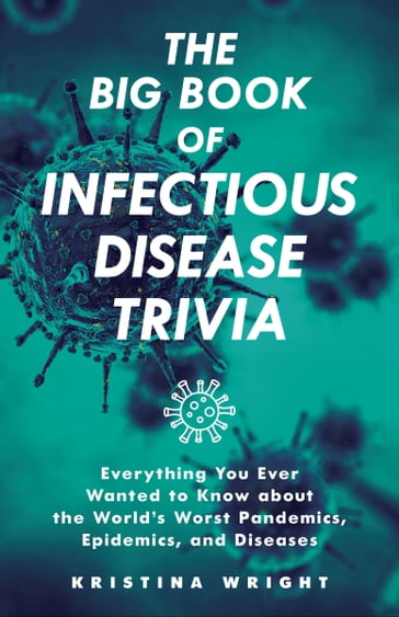 The Big Book of Infectious Disease Trivia - Kristina Wright