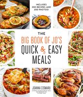 The Big Book of Jo s Quick and Easy Meals-Includes 200 recipes and 200 photos!