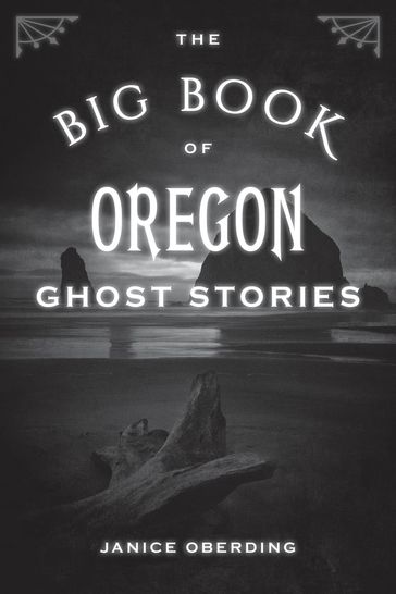 The Big Book of Oregon Ghost Stories - Janice Oberding - Ghost Hunt Conference Leader - author of Haunted Nevada