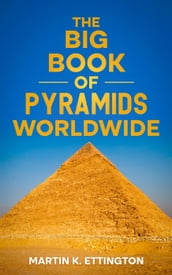 The Big Book of Pyramids Worldwide