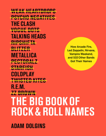 The Big Book of Rock & Roll Names: - Adam Dolgins