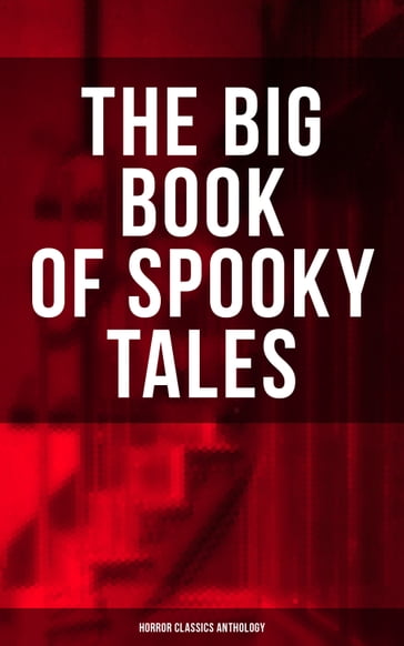 The Big Book of Spooky Tales - Horror Classics Anthology - Hawthorne Nathaniel - Edgar Allan Poe - Collins Wilkie - Villiers Adam - C. Moffett - William Archer - F. Marryat - Fitz-James O