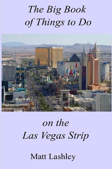 The Big Book of Things to Do on the Las Vegas Strip - Matt Lashley