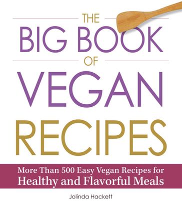 The Big Book of Vegan Recipes - Jolinda Hackett