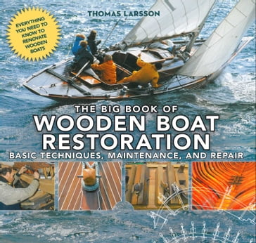 The Big Book of Wooden Boat Restoration - THOMAS LARSSON