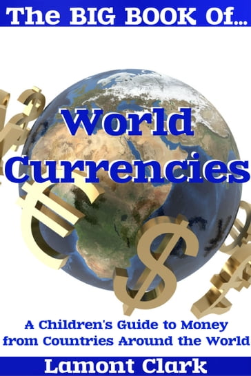The Big Book of World Currencies - Lamont Clark