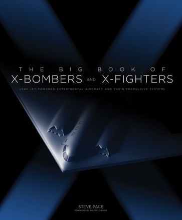 The Big Book of X-Bombers & X-Fighters - Steve Pace