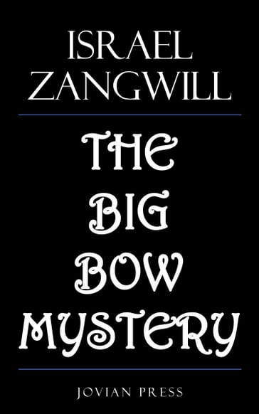 The Big Bow Mystery - Israel Zangwill