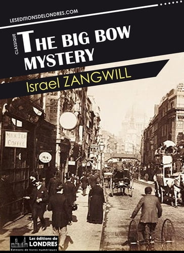 The Big Bow mystery - Israel Zangwill