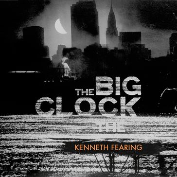 The Big Clock - Kenneth Fearing