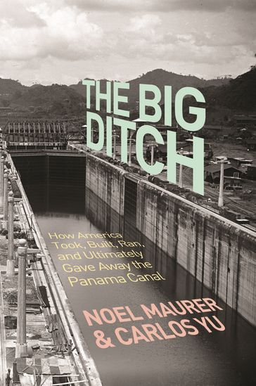 The Big Ditch - Noel Maurer - Carlos Yu