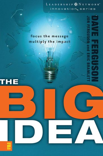 The Big Idea - Dave Ferguson - Jon Ferguson - Eric Bramlett