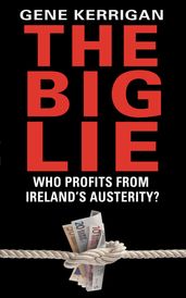 The Big Lie - Who Profits From Ireland