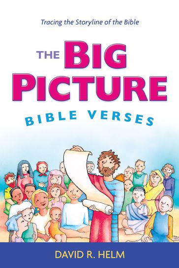The Big Picture Bible Verses - David R. Helm