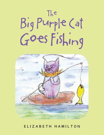 The Big Purple Cat Goes Fishing - Elizabeth Hamilton