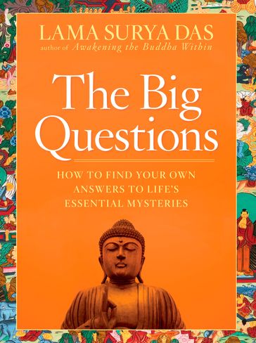The Big Questions - Lama Surya Das