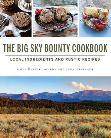 The Big Sky Bounty Cookbook - Barrie Boulds - Jean Petersen