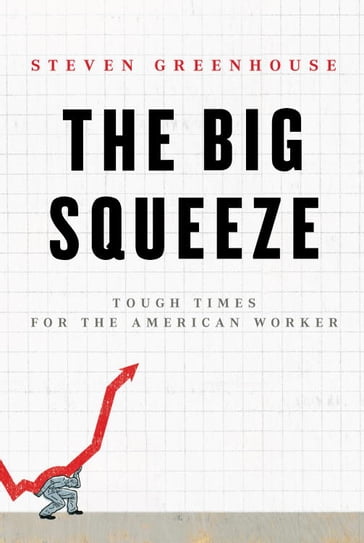 The Big Squeeze - Steven Greenhouse