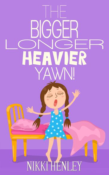 The Bigger Longer Heavier Yawn - Nikki Henley