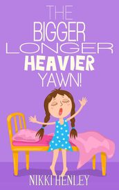 The Bigger Longer Heavier Yawn