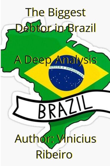 The Biggest Debtor in Brazil A Deep Analysis - Vinicius Ribeiro