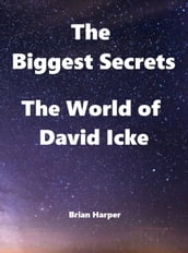 The Biggest Secrets - The World of David Icke