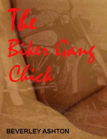 The Biker Gang Chick - Beverley Ashton