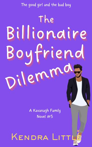The Billionaire Boyfriend Dilemma - Kendra Little