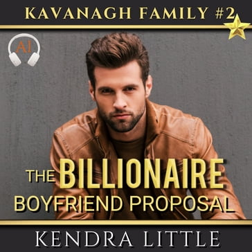 The Billionaire Boyfriend Proposal - Kendra Little