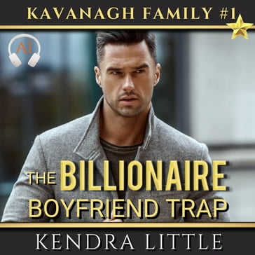 The Billionaire Boyfriend Trap - Kendra Little
