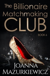 The Billionaire Matchmaking Club Book 6