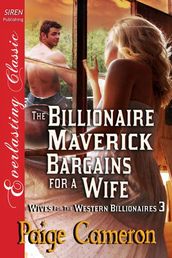 The Billionaire Maverick Bargains for a Wife