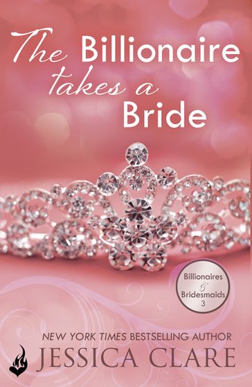 The Billionaire Takes A Bride: Billionaires And Bridesmaids 3 - Jessica Clare