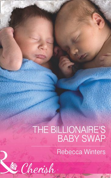 The Billionaire's Baby Swap (Mills & Boon Cherish) (The Montanari Marriages, Book 1) - Rebecca Winters