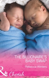 The Billionaire s Baby Swap (Mills & Boon Cherish) (The Montanari Marriages, Book 1)