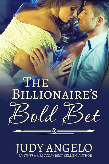 The Billionaire's Bold Bet - Judy Angelo