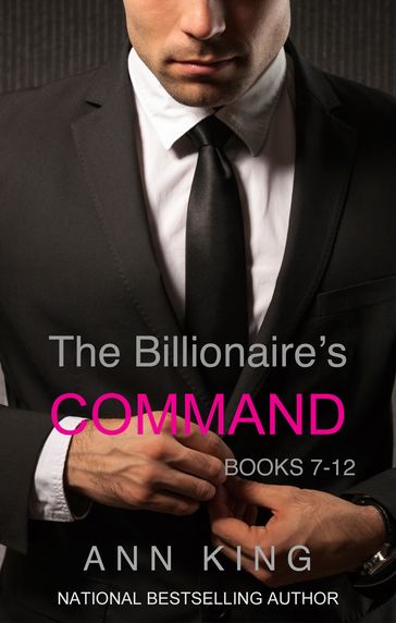 The Billionaire's Command: Boxed Set Volumes 7-12 (The Submissive Series) - Ann King