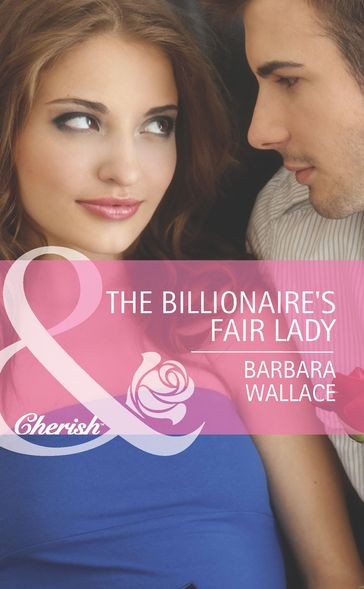 The Billionaire's Fair Lady (Mills & Boon Cherish) - Barbara Wallace