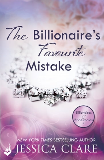 The Billionaire's Favourite Mistake: Billionaires and Bridesmaids 4 - Jessica Clare