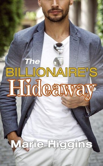 The Billionaire's Hideaway - Marie Higgins