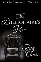 The Billionaire s Past (His Submissive, Part Ten)