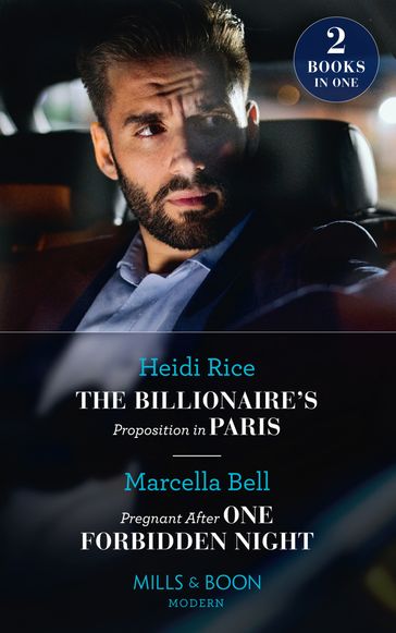 The Billionaire's Proposition In Paris / Pregnant After One Forbidden Night: The Billionaire's Proposition in Paris / Pregnant After One Forbidden Night (The Queen's Guard) (Mills & Boon Modern) - Heidi Rice - Marcella Bell