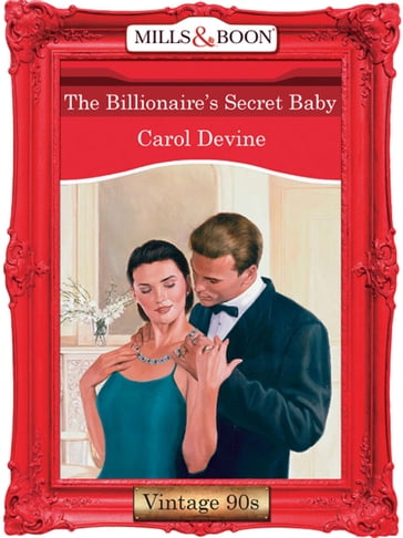 The Billionaire's Secret Baby (Mills & Boon Vintage Desire) - Carol Devine