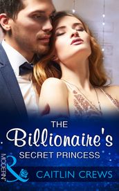 The Billionaire s Secret Princess (Scandalous Royal Brides, Book 2) (Mills & Boon Modern)