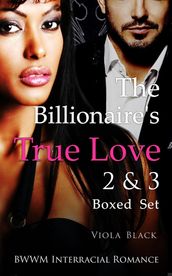 The Billionaire s True Love 2 & 3 Boxed Set (BWWM Interracial Romance)