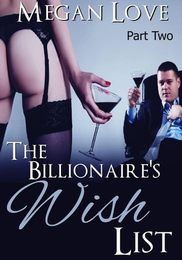 The Billionaire's Wish List 2 - Megan Love