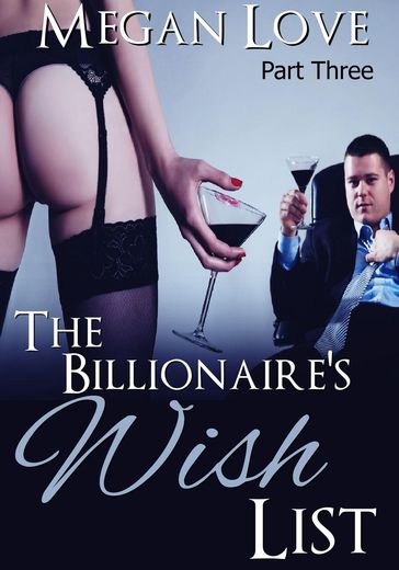 The Billionaire's Wish List 3 - Megan Love