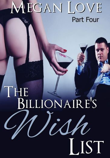 The Billionaire's Wish List 4 - Megan Love