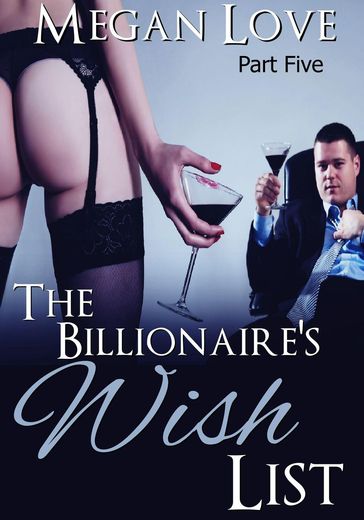 The Billionaire's Wish List 5 - Megan Love