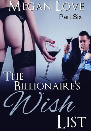 The Billionaire's Wish List 6 - Megan Love